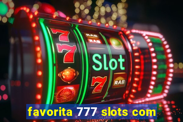 favorita 777 slots com